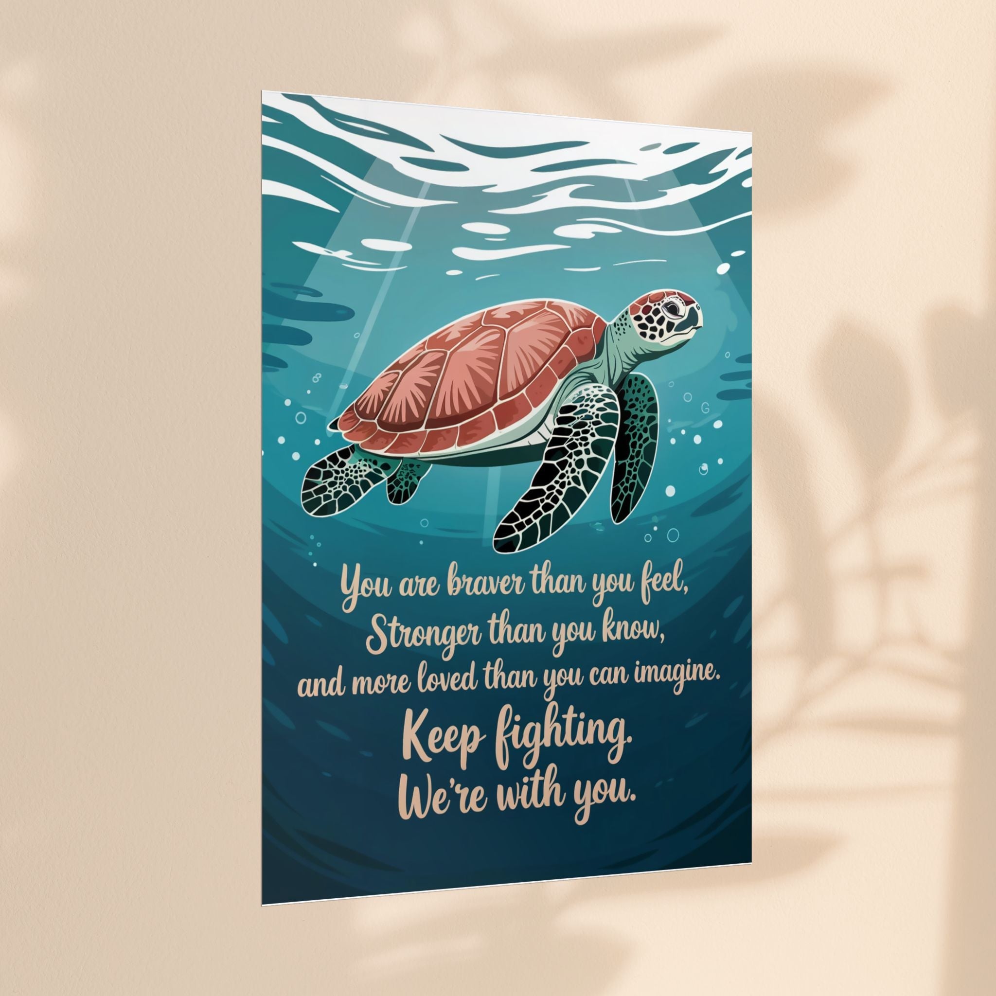 Inspirational Sea Turtle Rolled Poster - Keep Fighting, We're With You