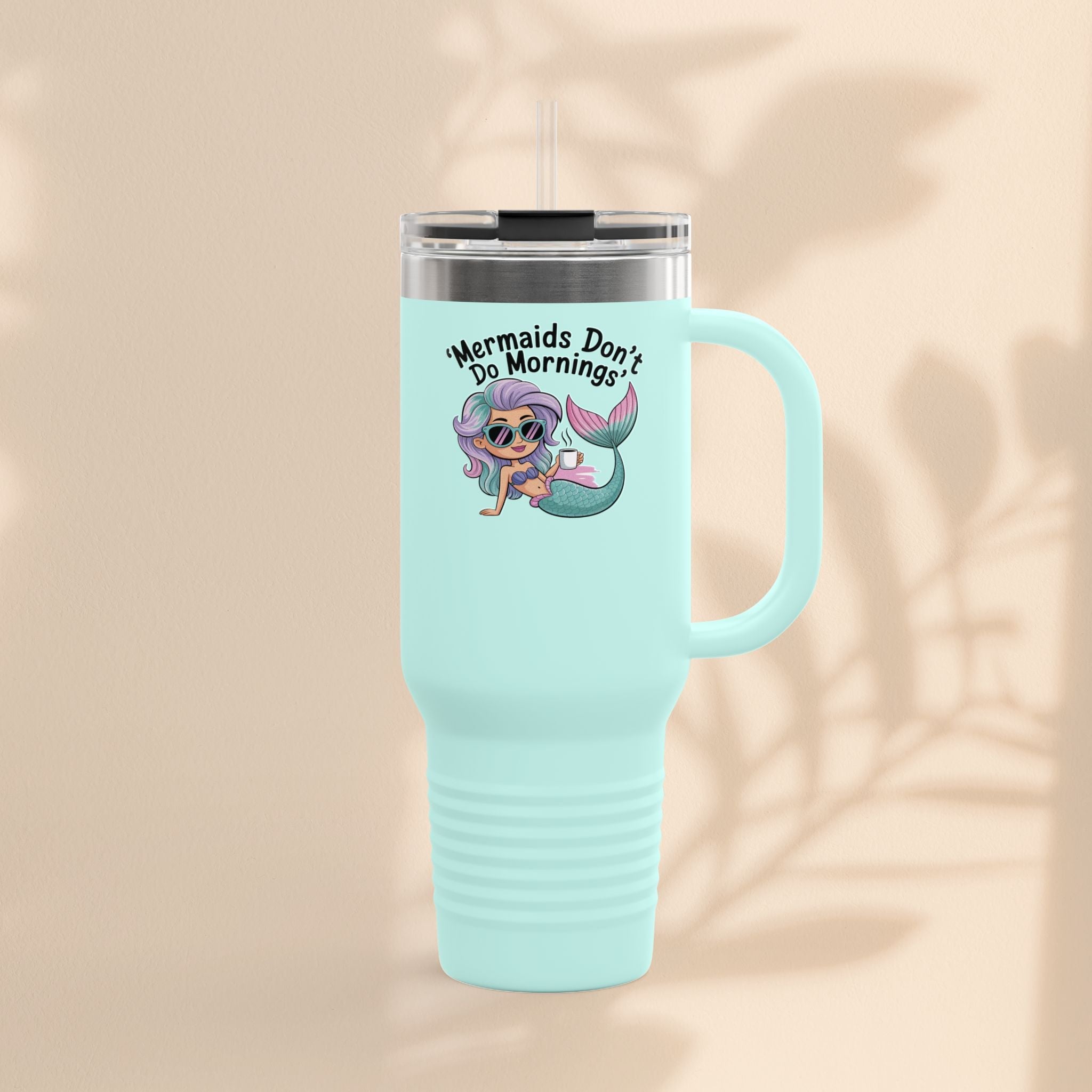 Mermaids Don't Do Mornings Insulated Travel Mug, 40oz