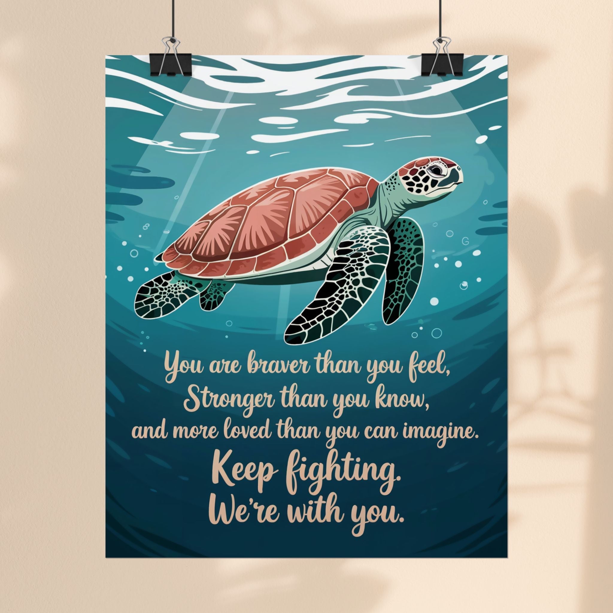 Inspirational Sea Turtle Rolled Poster - Keep Fighting, We're With You