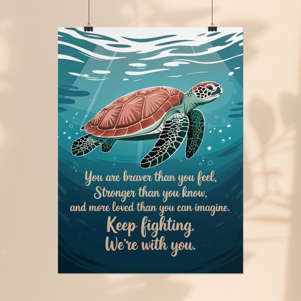 Inspirational Sea Turtle Rolled Poster - Keep Fighting, We're With You