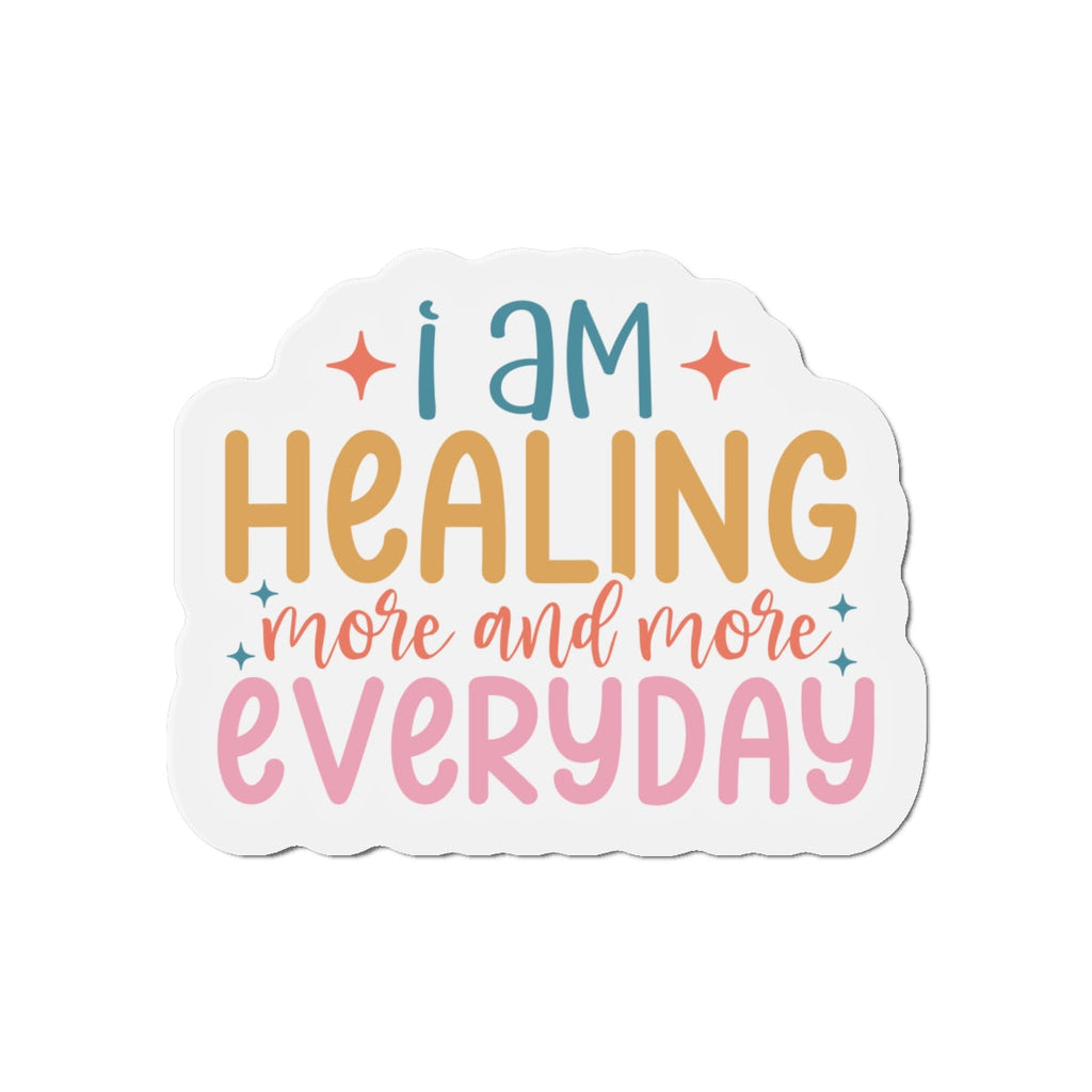 Die-Cut Magnets - I am Healing More and More Everyday