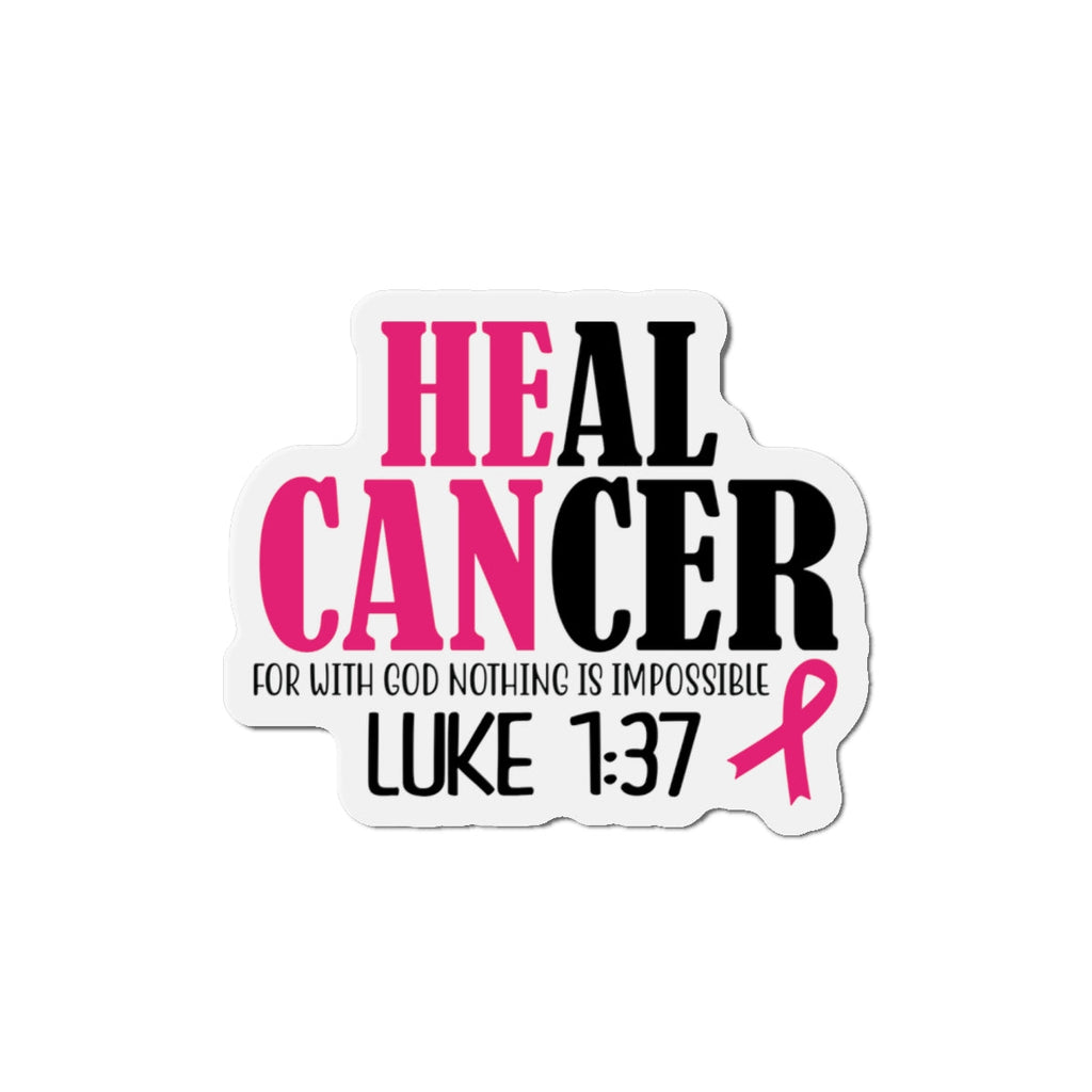 Inspirational Die-Cut Magnet - 'Heal Cancer' with Scripture Luke 1:37