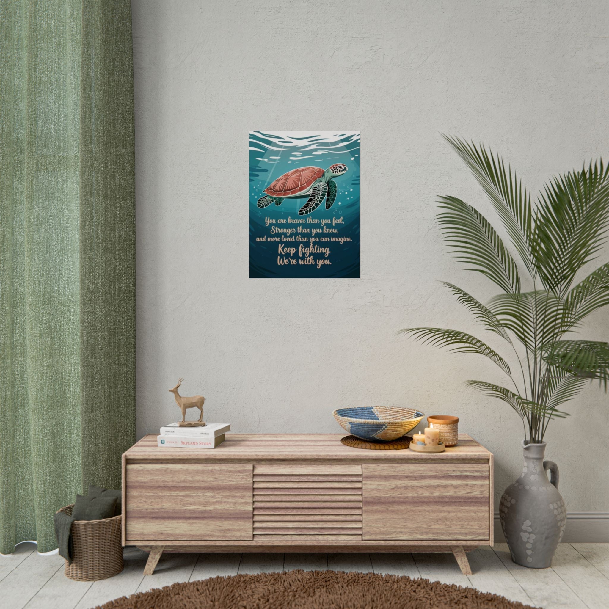 Inspirational Sea Turtle Rolled Poster - Keep Fighting, We're With You
