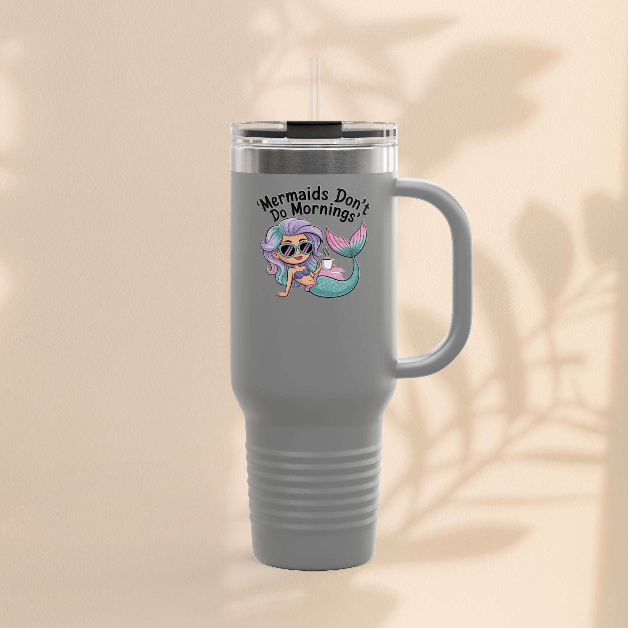 Mermaids Don't Do Mornings Insulated Travel Mug, 40oz