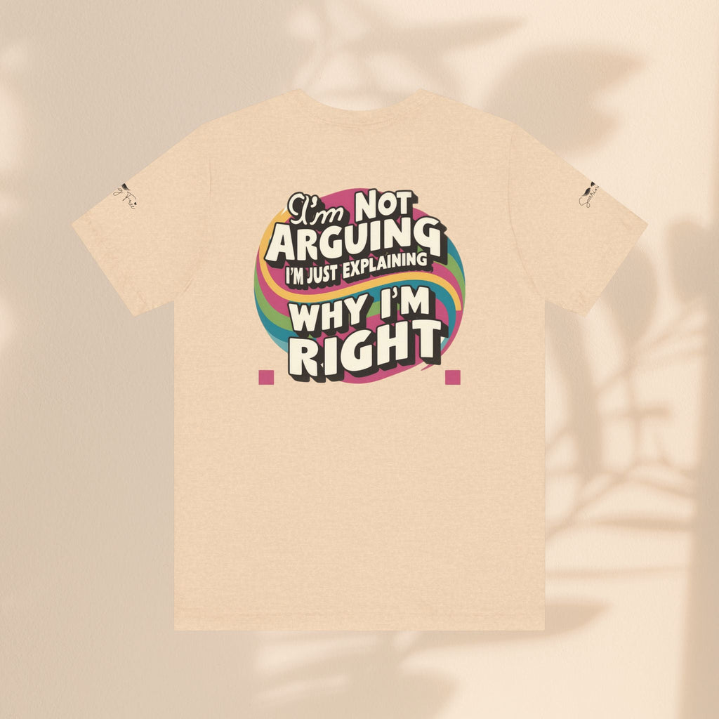 Funny Tee - I'm Not Arguing Unisex Jersey