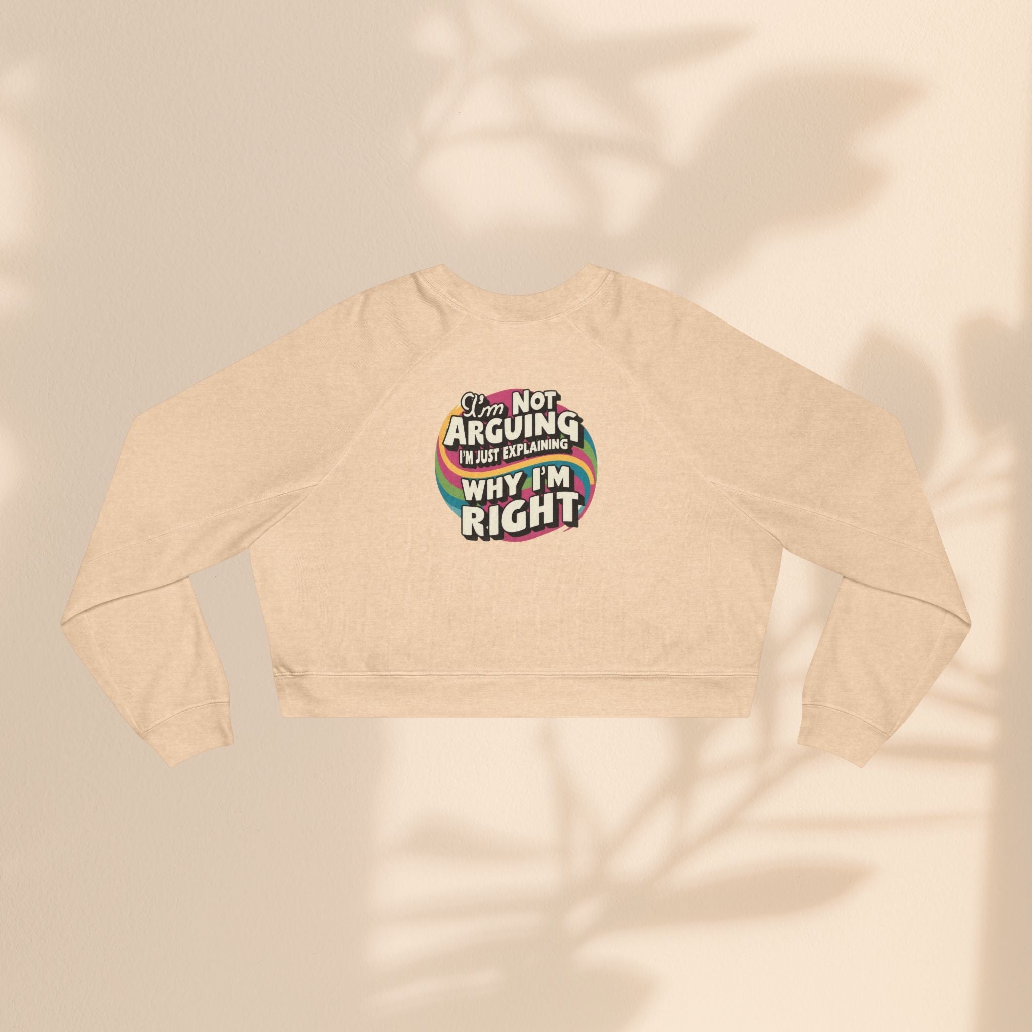 Funny Women's Cropped Fleece Pullover - 'I'm Not Arguing, Just Explaining Why I'm Right'