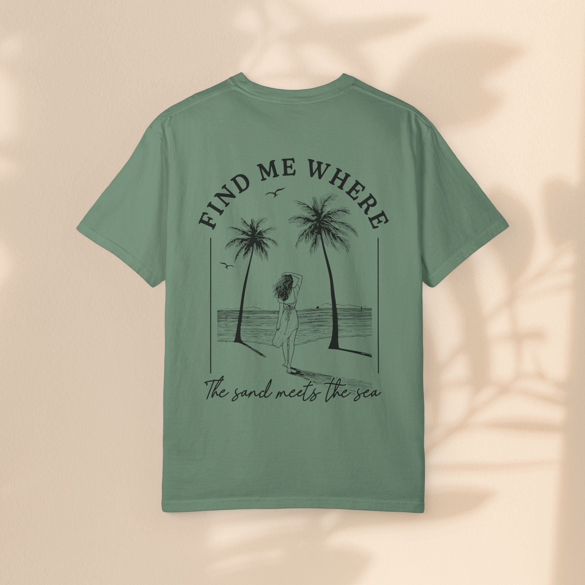 Find Me Where The Sand Meets The Sea - Beach T-Shirt - Garment-Dyed Unisex Tee for Ocean Lovers