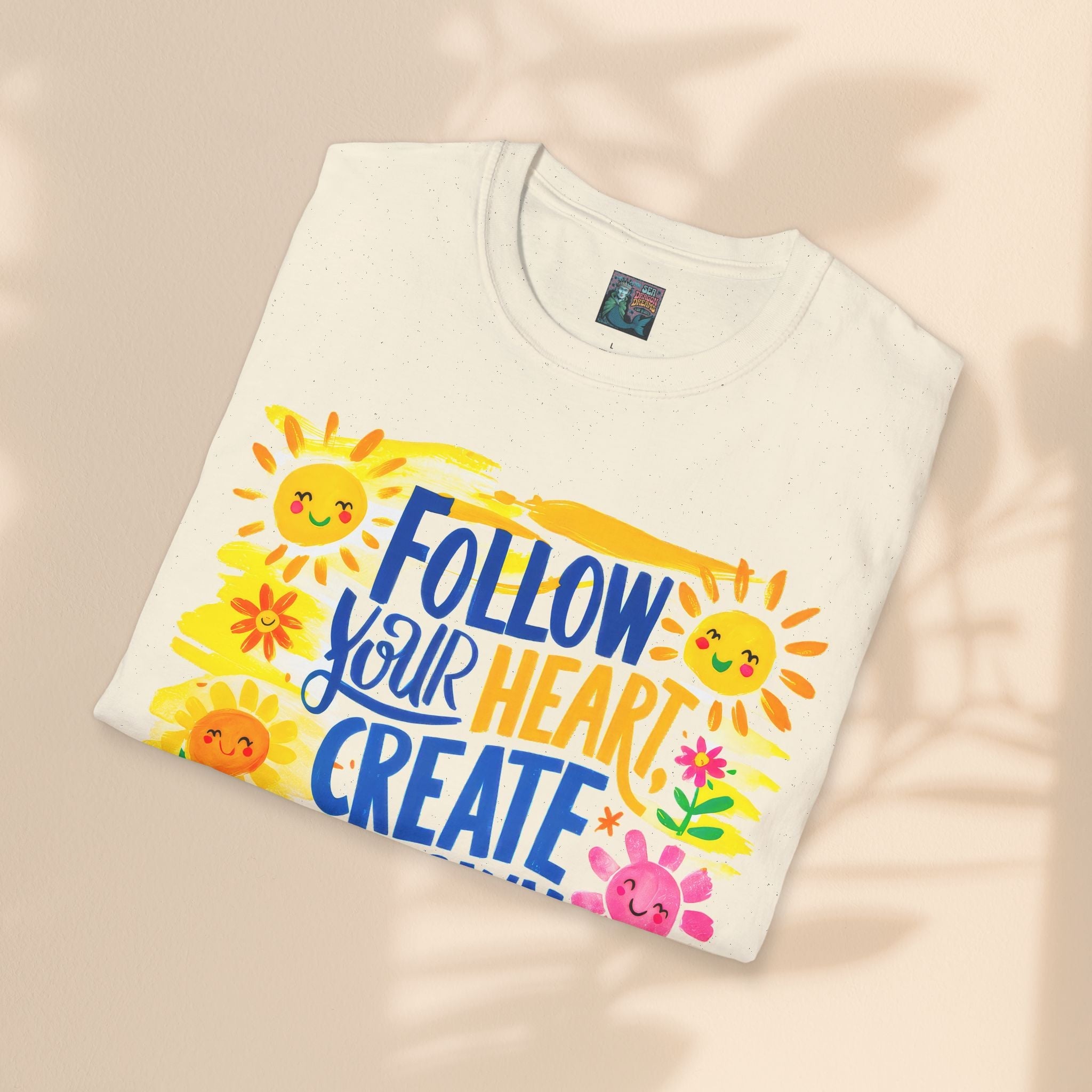 Inspiration T-Shirt - Follow Your Heart Create Your Own Sunshine