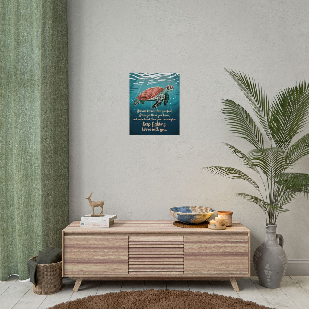Inspirational Sea Turtle Rolled Poster - Keep Fighting, We're With You
