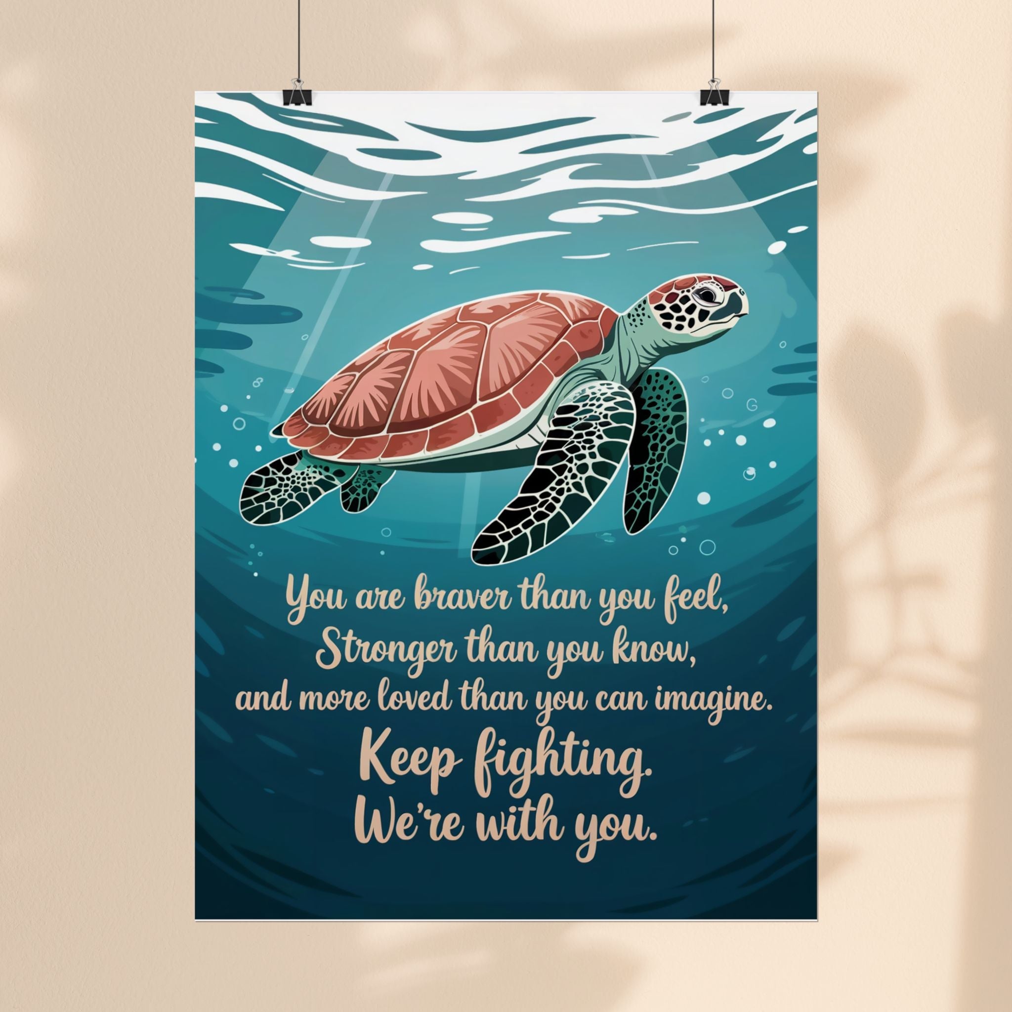 Inspirational Sea Turtle Rolled Poster - Keep Fighting, We're With You