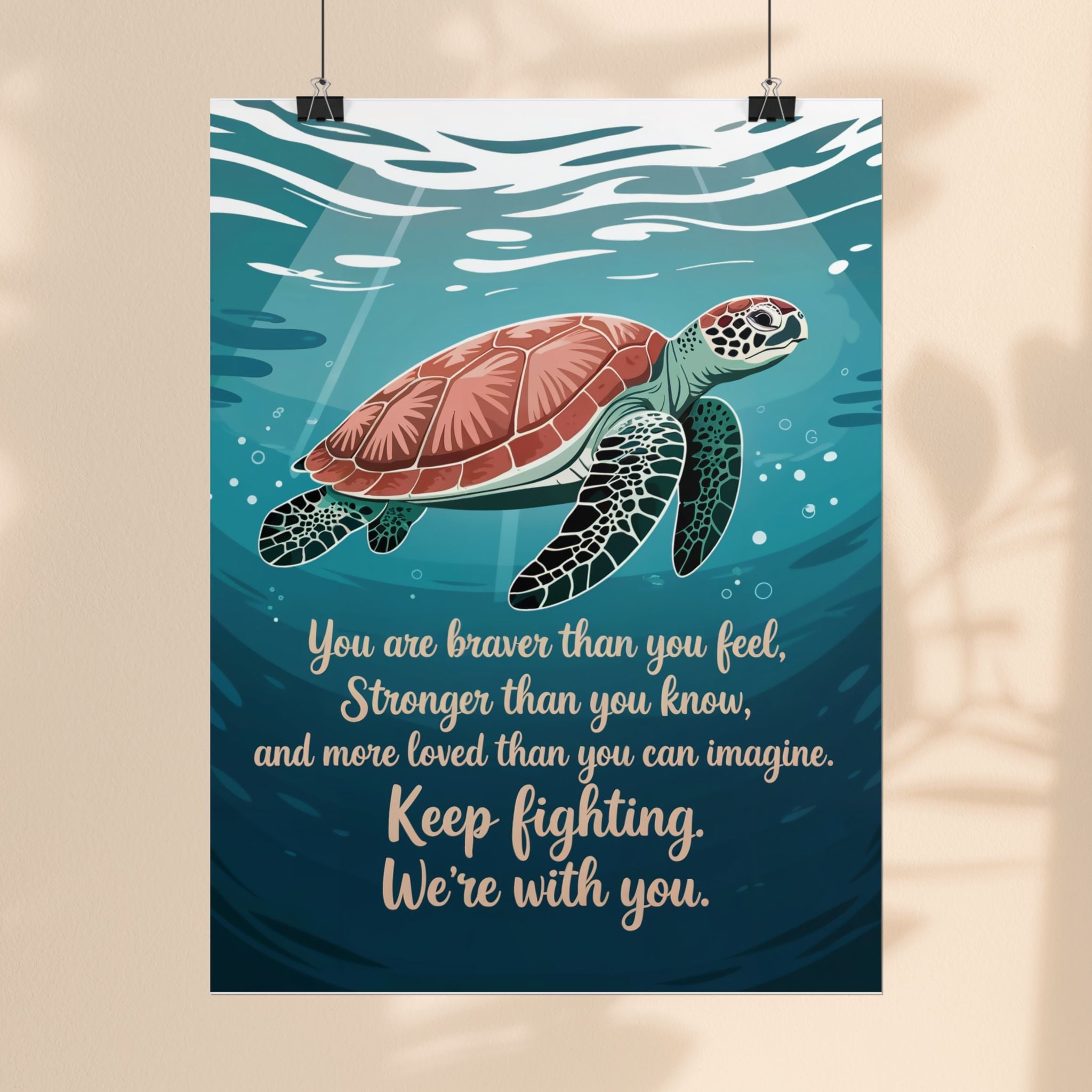 Inspirational Sea Turtle Rolled Poster - Keep Fighting, We're With You