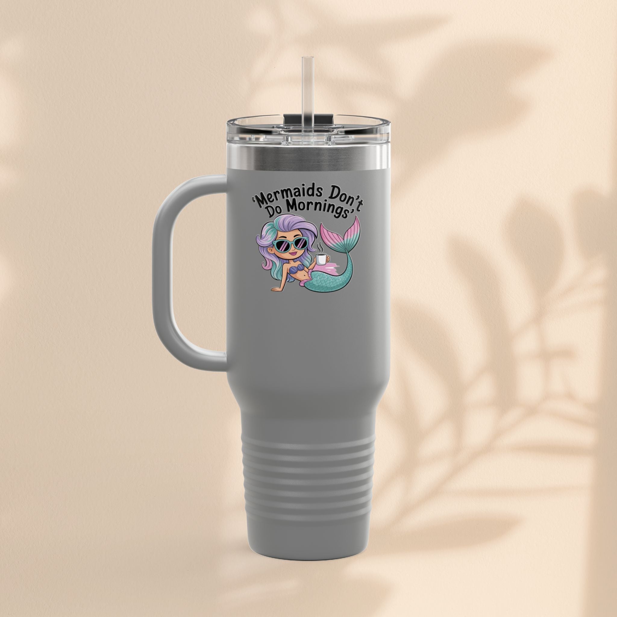 Mermaids Don't Do Mornings Insulated Travel Mug, 40oz