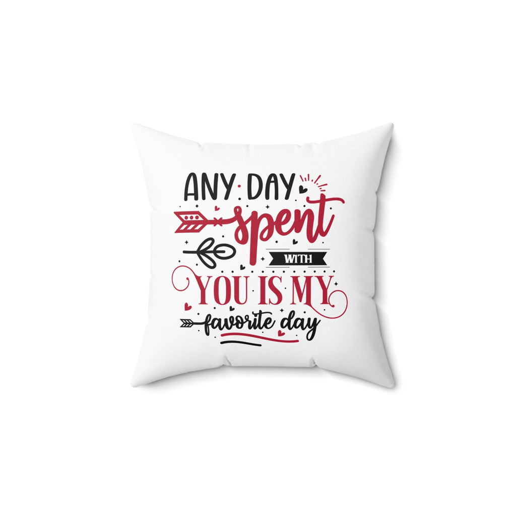 Any Day Spent With You Pillow – Romantic Gift Cushion