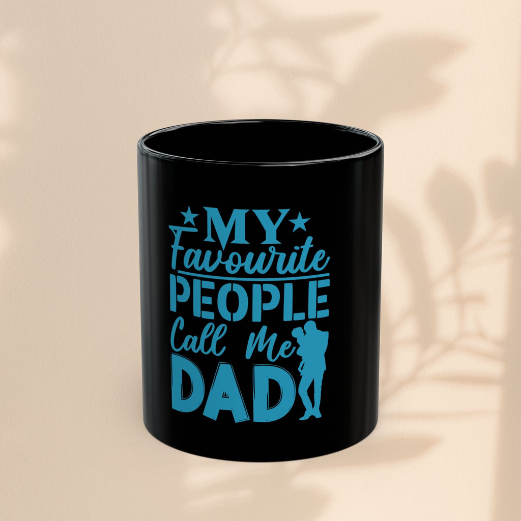 Funny Dad Mug – “My Favourite People Call Me Dad” Gift