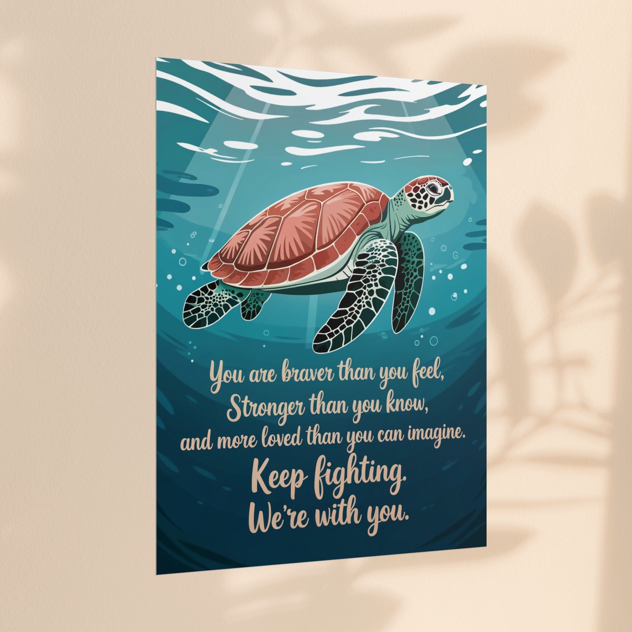 Inspirational Sea Turtle Rolled Poster - Keep Fighting, We're With You