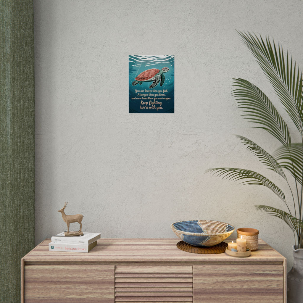 Inspirational Sea Turtle Rolled Poster - Keep Fighting, We're With You