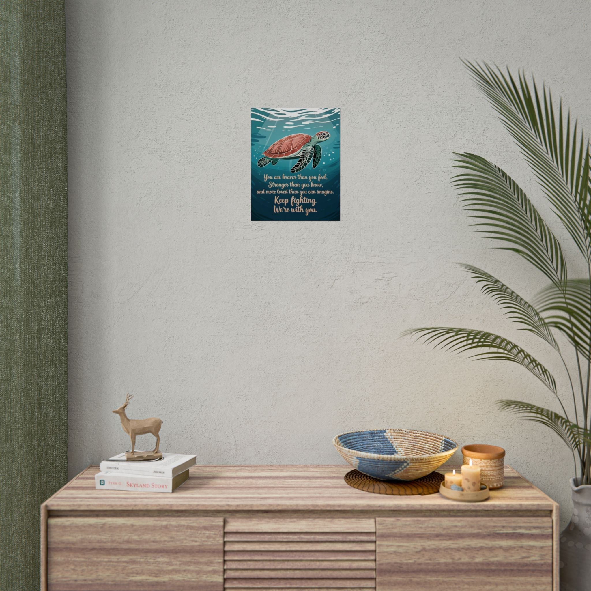 Inspirational Sea Turtle Rolled Poster - Keep Fighting, We're With You