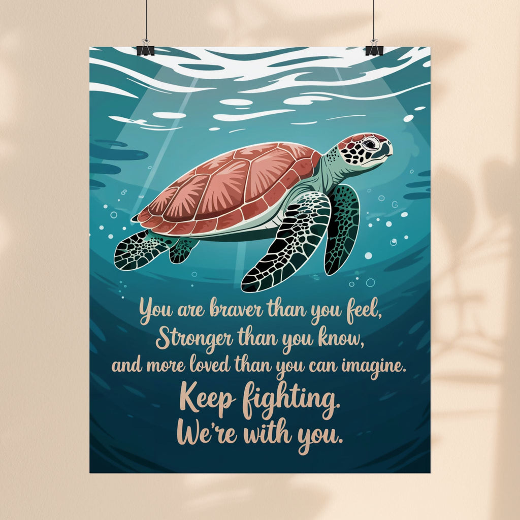 Inspirational Sea Turtle Rolled Poster - Keep Fighting, We're With You