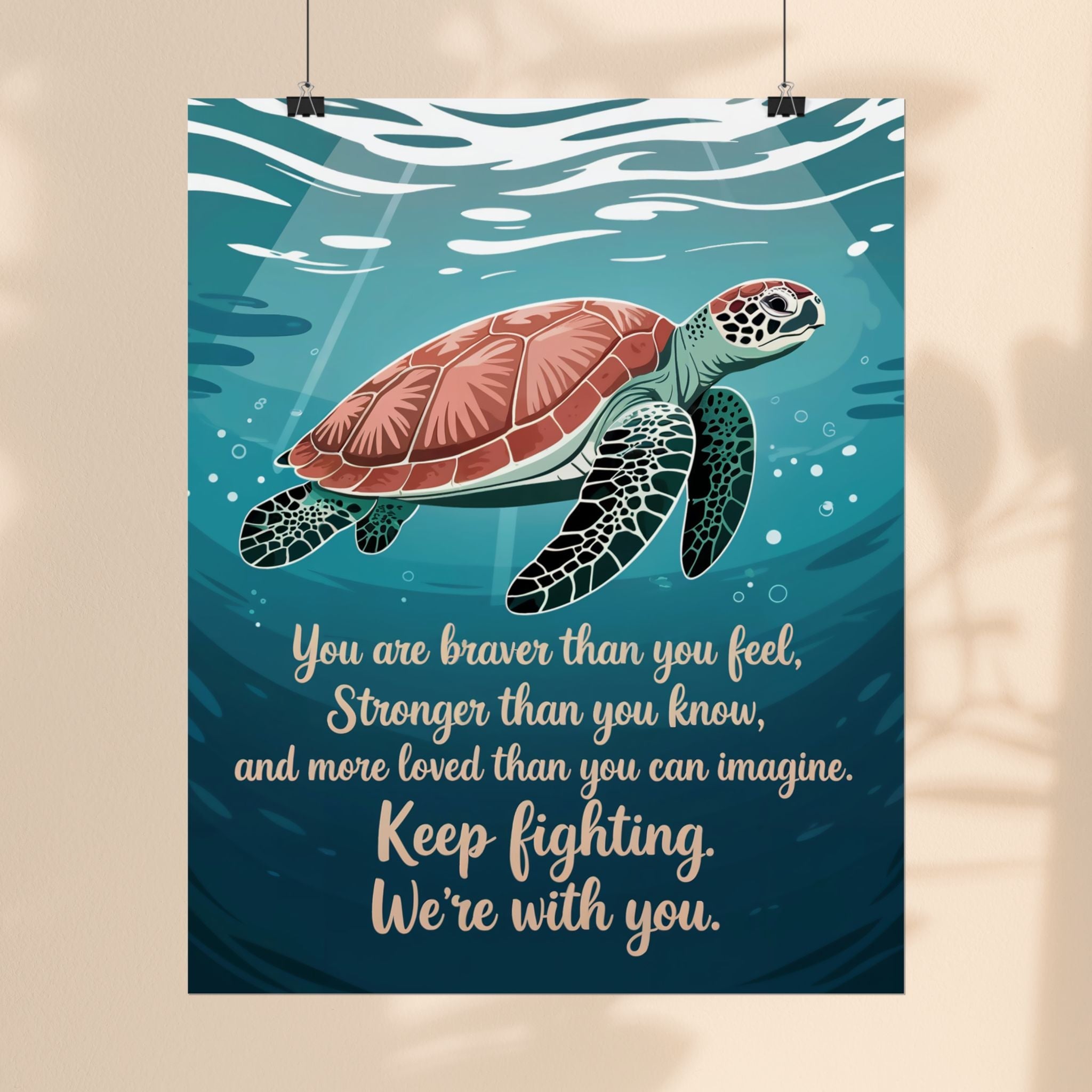 Inspirational Sea Turtle Rolled Poster - Keep Fighting, We're With You