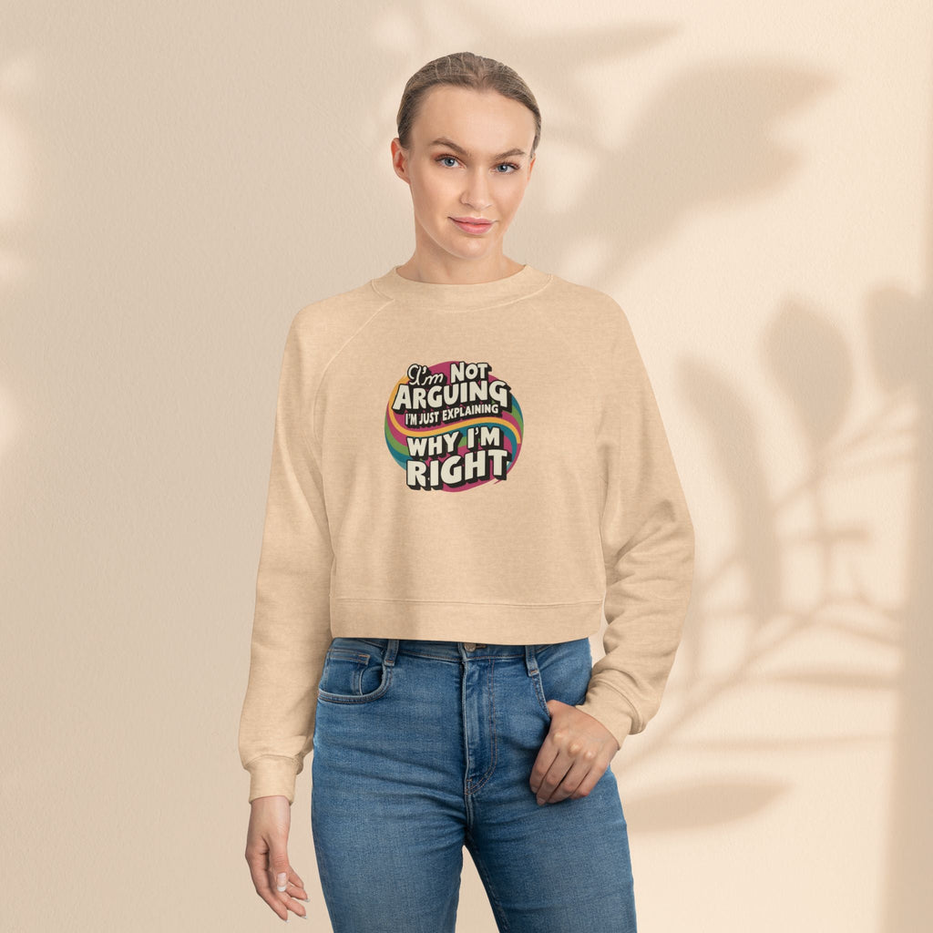 Funny Women's Cropped Fleece Pullover - 'I'm Not Arguing, Just Explaining Why I'm Right'