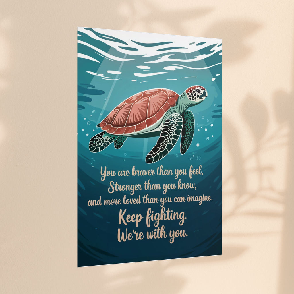 Inspirational Sea Turtle Rolled Poster - Keep Fighting, We're With You