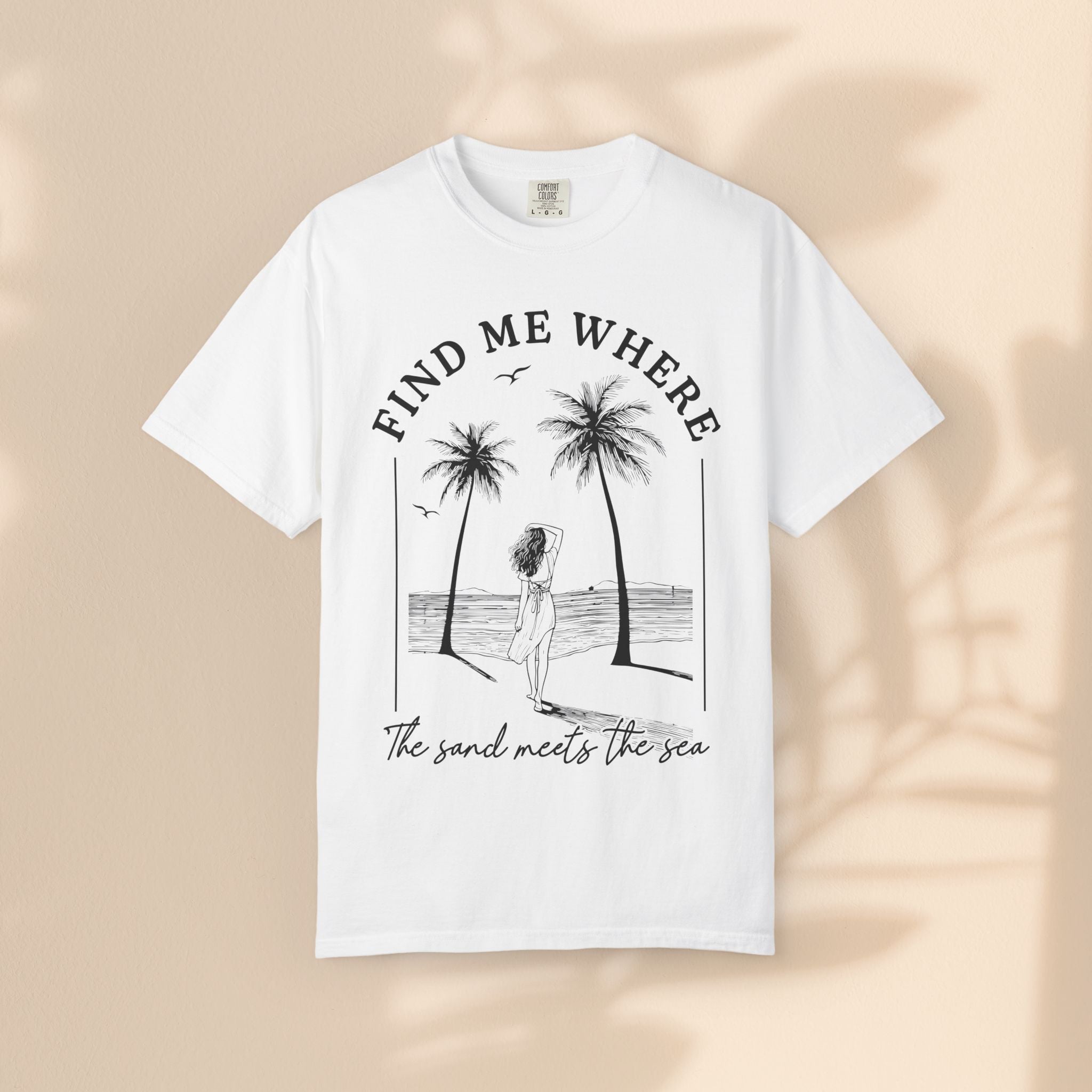 Find Me Where The Sand Meets The Sea - Beach T-Shirt - Garment-Dyed Unisex Tee for Ocean Lovers