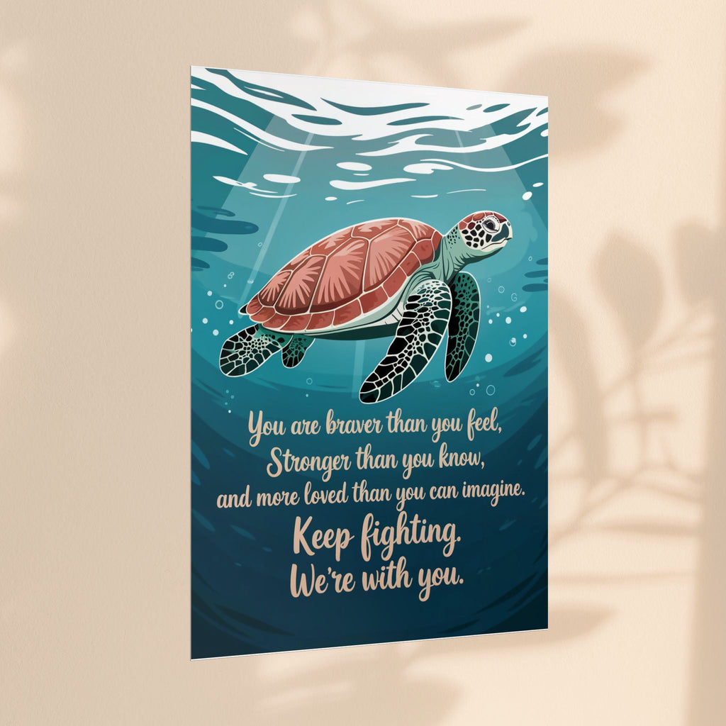 Inspirational Sea Turtle Rolled Poster - Keep Fighting, We're With You
