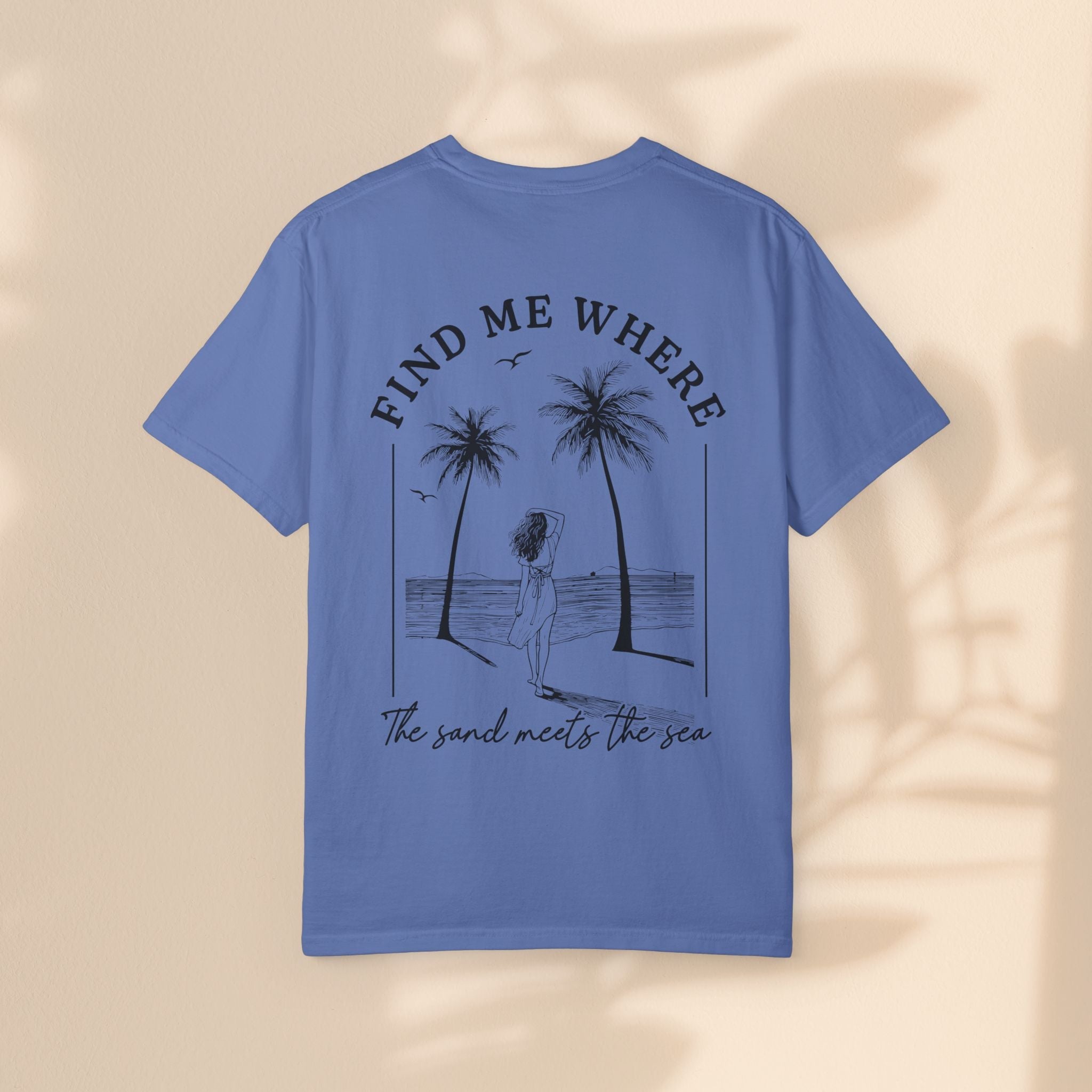 Find Me Where The Sand Meets The Sea - Beach T-Shirt - Garment-Dyed Unisex Tee for Ocean Lovers