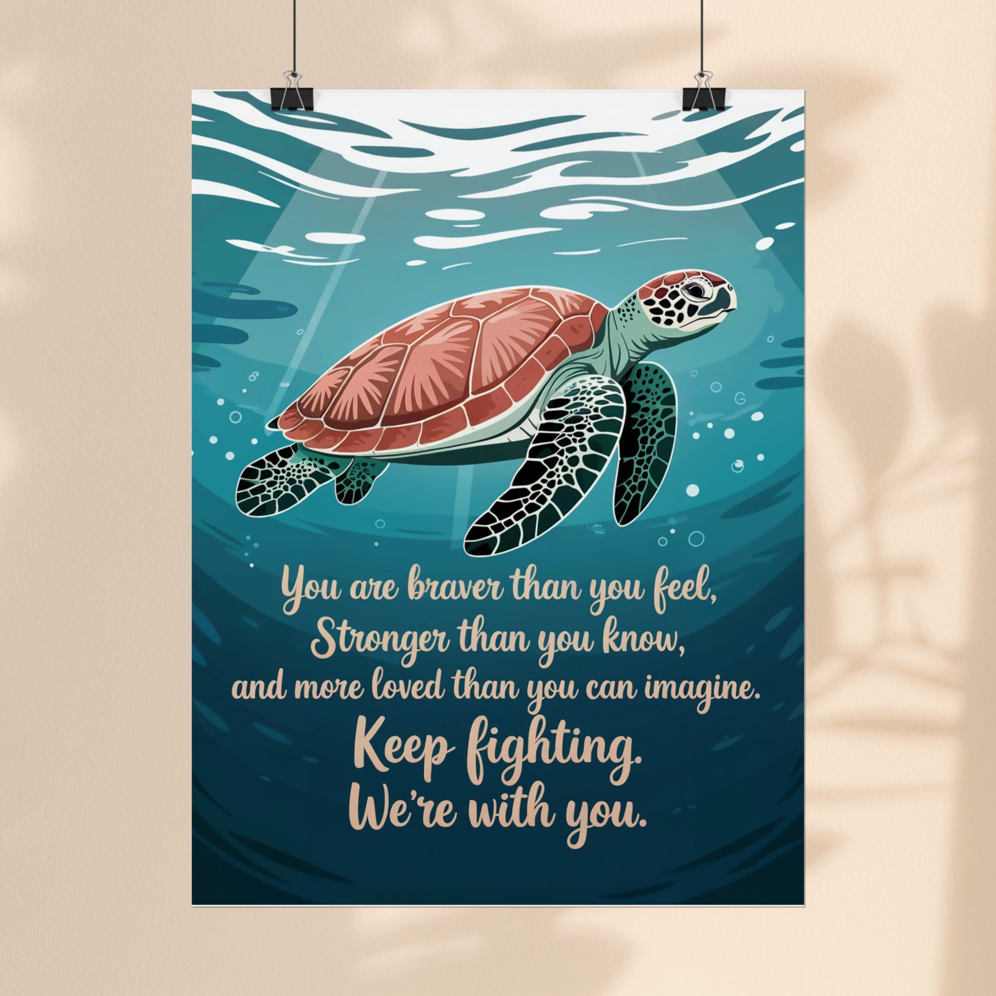 Inspirational Sea Turtle Rolled Poster - Keep Fighting, We're With You