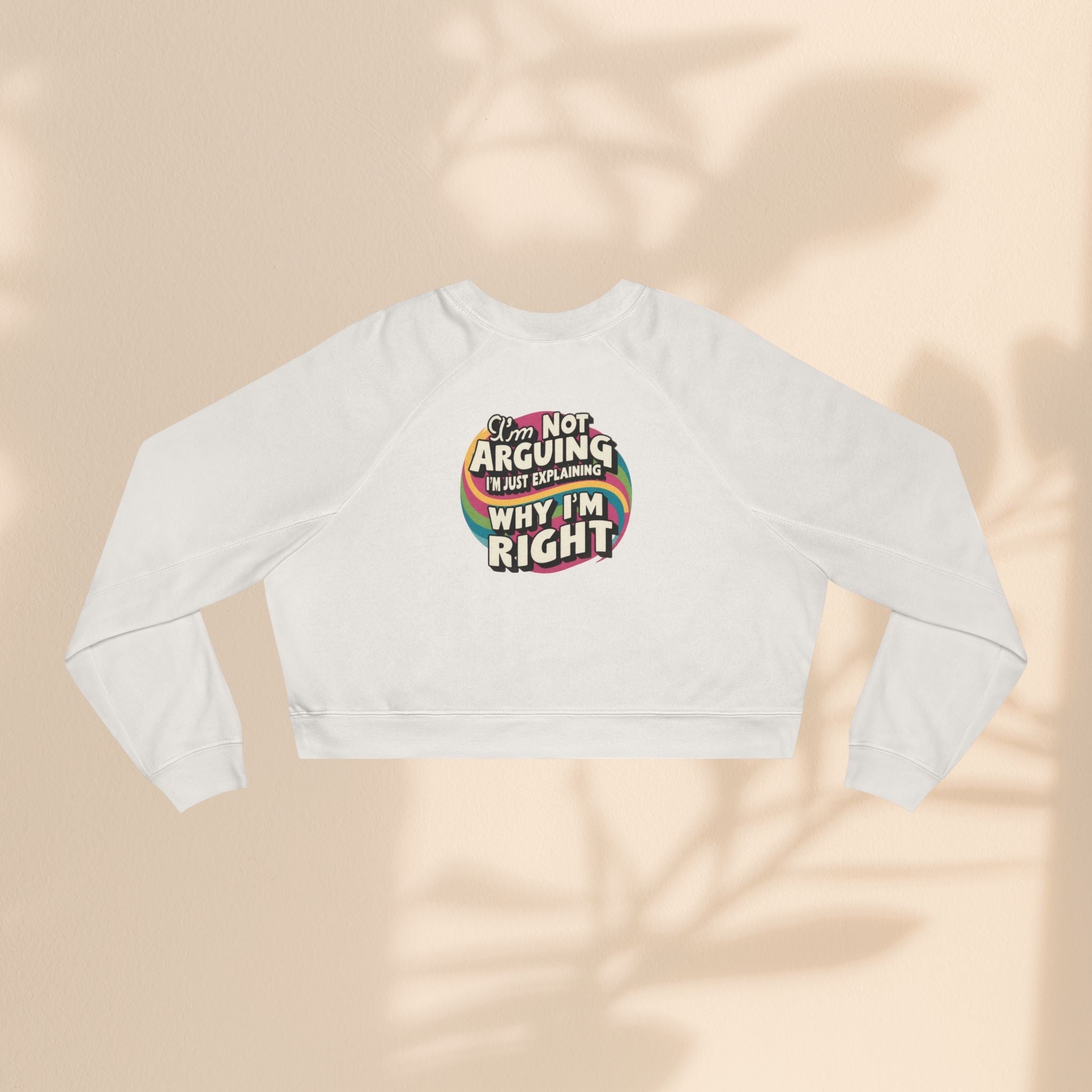 Funny Women's Cropped Fleece Pullover - 'I'm Not Arguing, Just Explaining Why I'm Right'
