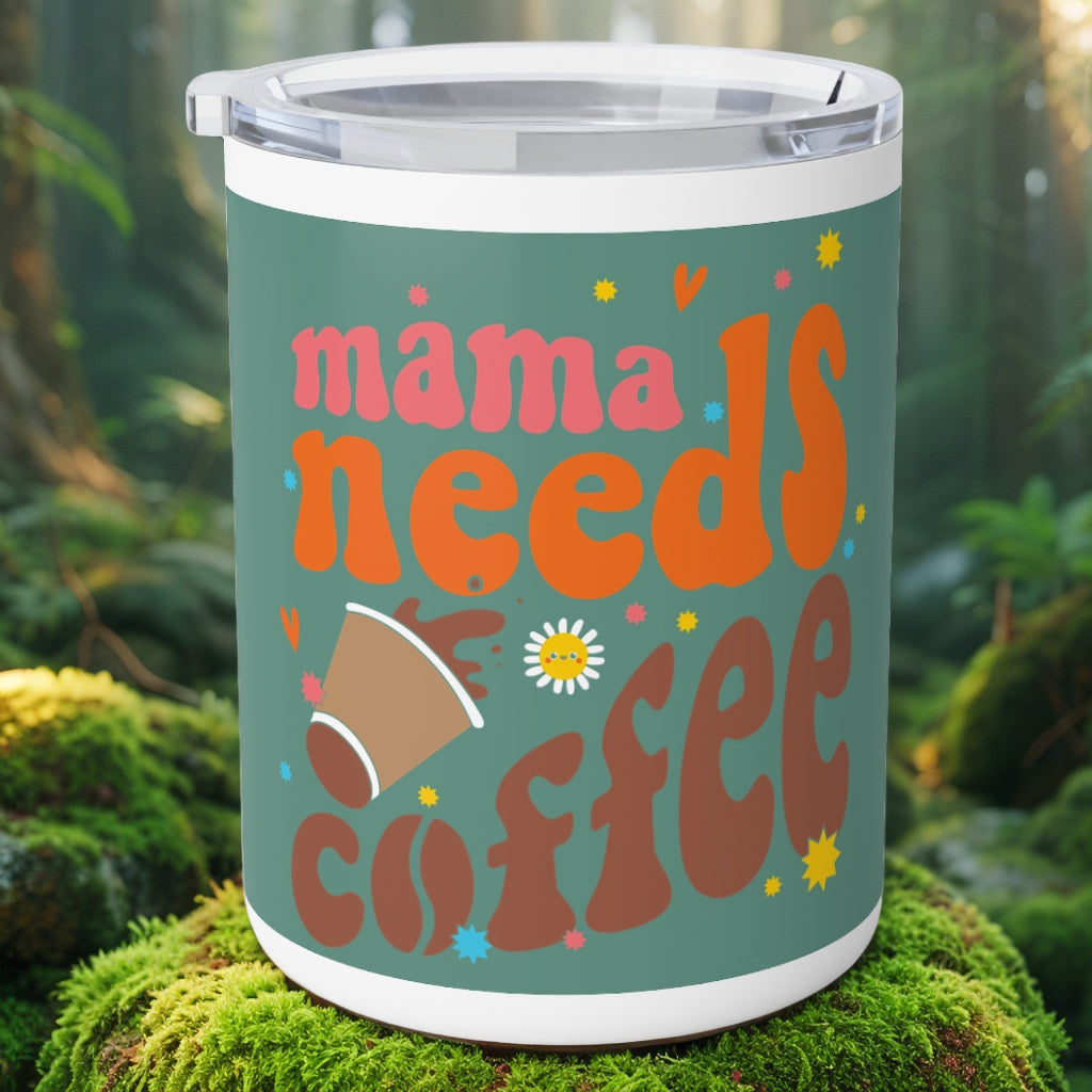 Mama Needs Coffee Insulated Mug – 10oz Funny Mom Coffee Cup | Mother’s Day Gift